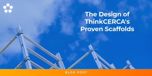 The Design of ThinkCERCA's Proven Scaffolds