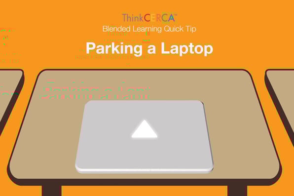 Blended Learning Quick Tip: Parking Laptop