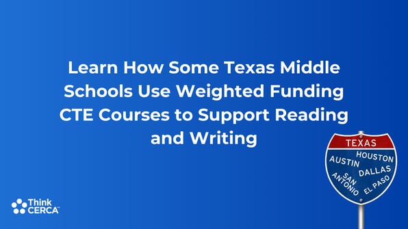 Learn How Some Texas Middle Schools Use Weighted Funding CTE Courses to Support Reading and Writing