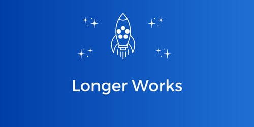 Longer Works are here!