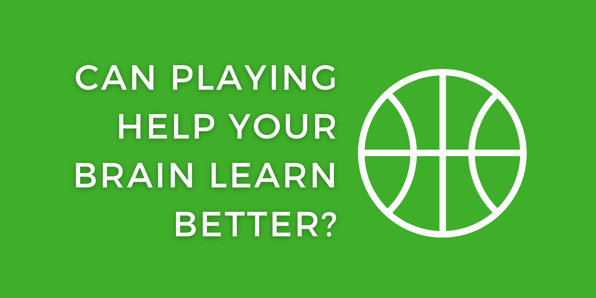 CERCA Now: Can Playing Help Your Brain Learn Better?